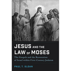 Jesus and the Law of Moses: The Gospels and the Restoration of Israel within First-Century Judaism