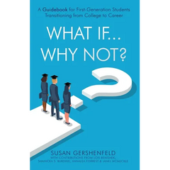 What If...Why Not?: A Guidebook for First-Generation Students Transitioning from College to Career
