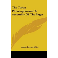 The Turba Philosophorum Or Assembly Of The Sages