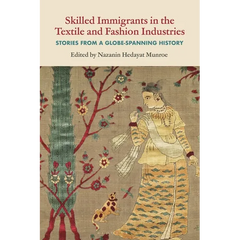 Skilled Immigrants in the Textile and Fashion Industries: Stories from a Globe-Spanning History