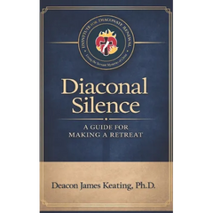 Diaconal Silence: A Guide for Making a Retreat