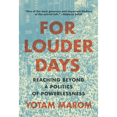 For Louder Days: Reaching Beyond a Politics of Powerlessness
