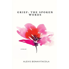 Grief: The Spoken Words