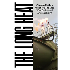 The Long Heat: Climate Politics When Itâ (Tm)S Too Late