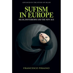Sufism in Europe: Islam, Esotericism and the New Age