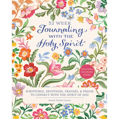 Journaling with the Holy Spirit: 52 Week Scriptures, Devotions, Prayers, and Praise to Connect with the Spirit of God