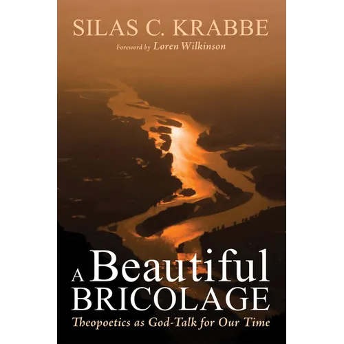 A Beautiful Bricolage: Theopoetics as God-Talk for Our Time