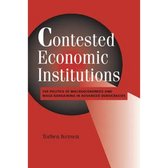 Contested Economic Institutions: The Politics of Macroeconomics and Wage Bargaining in Advanced Democracies