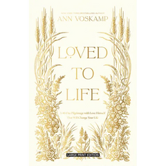 Loved to Life: A 40-Day Pilgrimage with Love Himself That Will Change Your Life