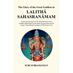 The Glory of the Great Goddess in Lalitha Sahasranamam