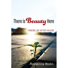There Is Beauty Here: Finding Joy After Failure