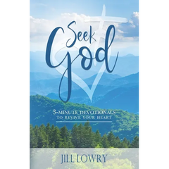 Seek God: 3 - Minute Devotionals to Revive Your Heart