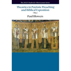 Theatrics in Patristic Preaching and Biblical Exposition