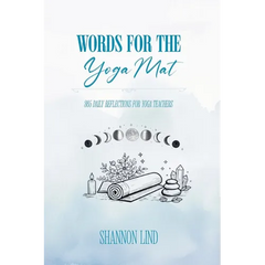 Words for the Mat: 365 Daily Reflections for Yoga Teachers