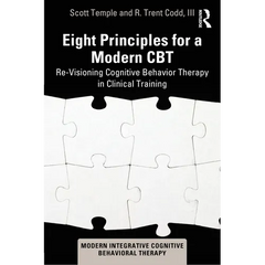 Eight Principles for a Modern CBT: Re-Visioning Cognitive Behavior Therapy in Clinical Training