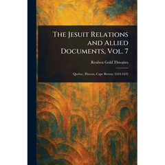 The Jesuit Relations and Allied Documents, Vol. 7