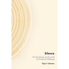 Silence: The Psychology and the Craft for Emotional Wellbeing