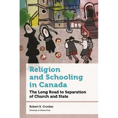 Religion and Schooling in Canada: The Long Road to Separation of Church and State