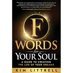 F Words for Your Soul: A Guide to Creating the Life of Your Dreams