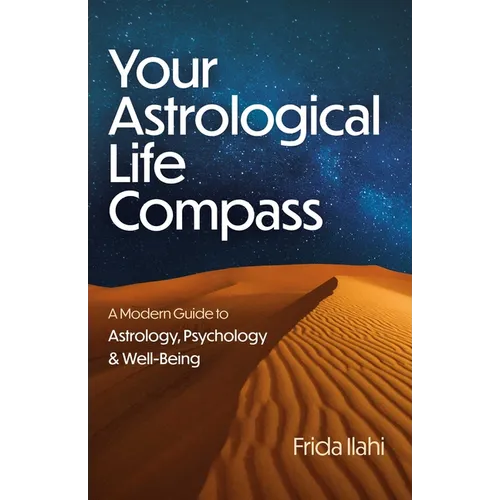 Your Astrological Life Compass: A Modern Guide to Astrology, Psychology & Well-Being