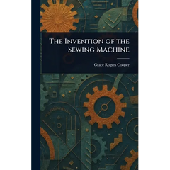 The Invention of the Sewing Machine