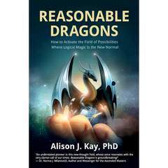 Reasonable Dragons: How to Activate the Field of Possibilities Where Logical Magic Is the New Normal