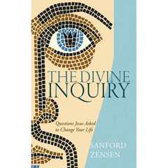 The Divine Inquiry: Questions Jesus Asked to Change Your Life