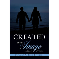 Created in His Image: . . . Kept by Covenant