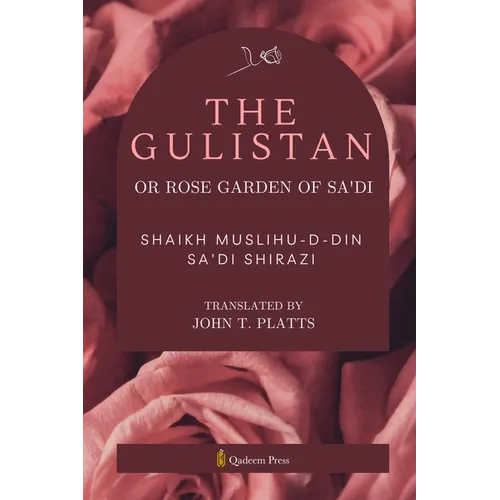 The Gulistan or Rose Garden Of Sa'di