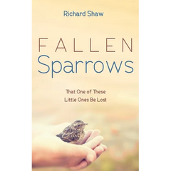 Fallen Sparrows: That One of These Little Ones Be Lost