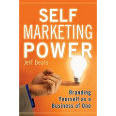 Self Marketing Power: Branding Yourself As a Business of One
