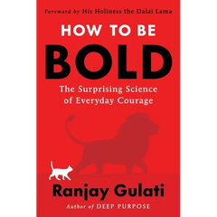 How to Be Bold: The Surprising Science of Everyday Courage