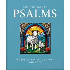 The Little Book of Psalms: Words of Praise, Comfort and Hope