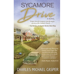 Sycamore Drive: A novel about the Catholic's Church's unparalleled effort to protect herself.