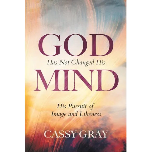 God Has Not Changed His Mind