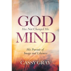God Has Not Changed His Mind