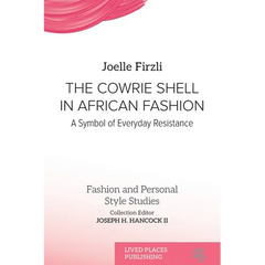 The Cowrie Shell in African Fashion: A Symbol of Everyday Resistance