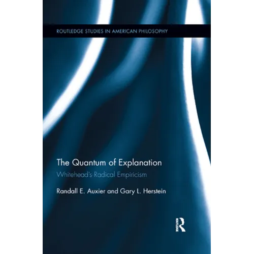 The Quantum of Explanation: Whitehead's Radical Empiricism