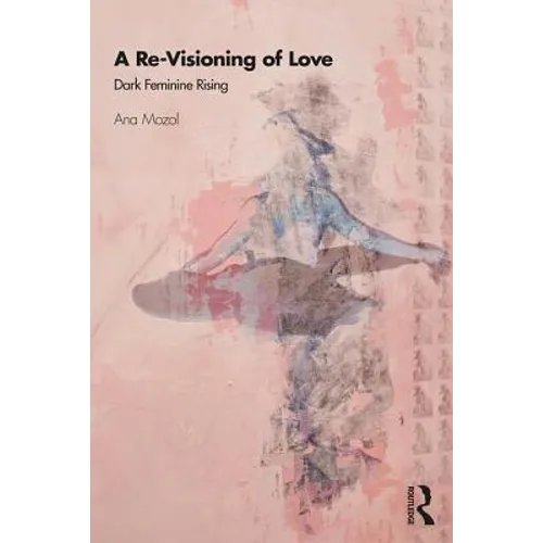 A Re-Visioning of Love: Dark Feminine Rising