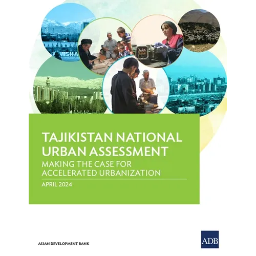 Tajikistan National Urban Assessment: Making the Case for Accelerated Urbanization