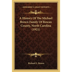 A History Of The Michael Brown Family Of Rowan County, North Carolina (1921)