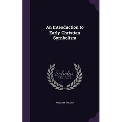 An Introduction to Early Christian Symbolism