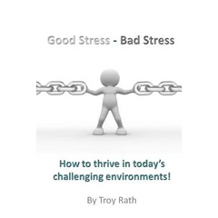 Good Stress - Bad Stress: How to thrive in today's challenging environments!