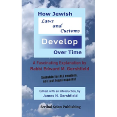 How Jewish Laws and Customs Develop Over Time: A Fascinating Explanation by Rabbi Edward M. Gershfield