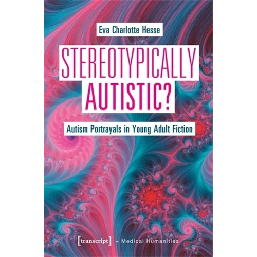 Stereotypically Autistic?: Autism Portrayals in Young Adult Fiction