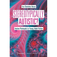 Stereotypically Autistic?: Autism Portrayals in Young Adult Fiction
