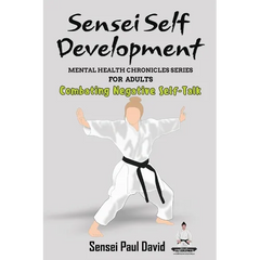 Sensei Self Development Mental Health Chronicles Series - Combating Negative Self-Talk