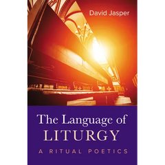 The Language of Liturgy: A Ritual Poetics