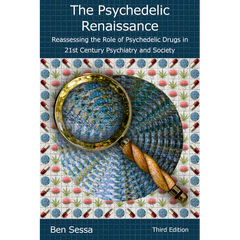 The Psychedelic Renaissance: Reassessing the Role of Psychedelic Drugs in 21st Century Psychiatry and Society