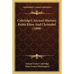 Coleridge's Ancient Mariner, Kubla Khan And Christabel (1898)